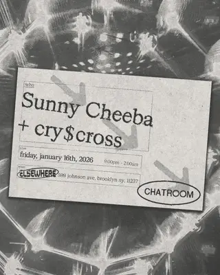 Chatroom: Sunny Cheeba + cry$cross at Chatroom at Elsewhere