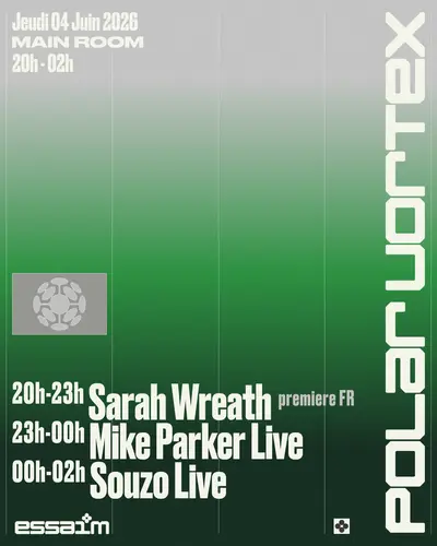 MAIN ROOM x polar vortex - Mike Parker Live, Souzo Live, Sarah Wreath MAIN ROOM x polar vortex - Mike Parker Live, Souzo Live, Sarah Wreath - EDM event at essaim in Paris