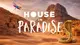 HOUSE IN PARADISE