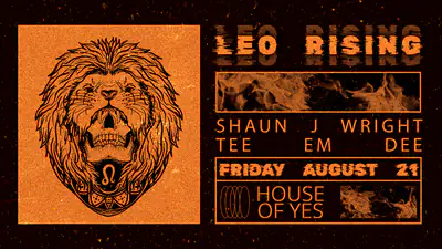 LEO RISING: Shaun J. Wright • TEE EM DEE - EDM event at House of Yes in New York