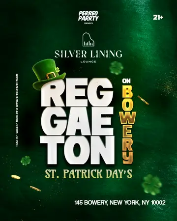 REGGAETON on Bowery - ST PATRICK'S DAY WEEKEND NYC at Silver Lining Lounge REGGAETON on Bowery - ST PATRICK'S DAY WEEKEND NYC at Silver Lining Lounge