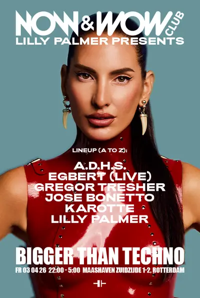 Lilly Palmer PRESENTS: BIGGER THAN TECHNO - EDM event at Now&Wow in Rotterdam