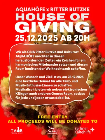 FREE ENTRY House of Giving // Charity Event (NABU/ KÄLTEHILFE/ TIERHEIM BERLIN) at Ritter Butzke FREE ENTRY House of Giving // Charity Event (NABU/ KÄLTEHILFE/ TIERHEIM BERLIN) at Ritter Butzke