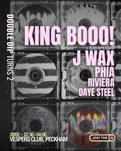 Double Dip Turns 2: KING BOOO!, J WAX, PHIA, RIVERA, DAYE STEEL - EDM event at Vespers Club in London