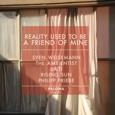 Reality Used To Be A Friend Of Mine Reality Used To Be A Friend Of Mine - EDM event at Paloma in Berlin