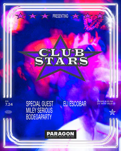 Club Stars: Special Guest TBA, Miley Serious, Bodegaparty + Eli Escobar - EDM event at Paragon in New York