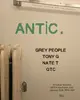 Antic: Grey People & Tony G