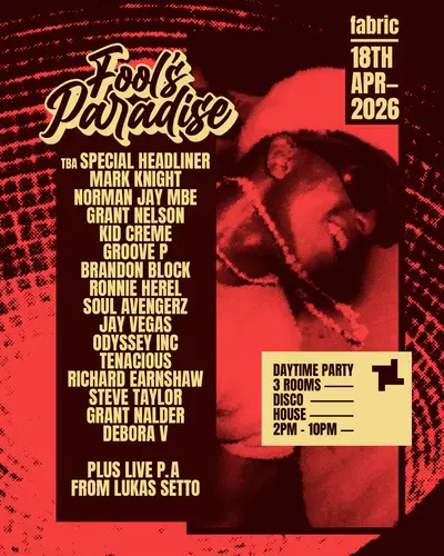 Fool's Paradise: Mark Knight, Norman Jay MBE, Grant Nelson, Kid Creme, Groove P, Brandon Block - EDM event at fabric in London
