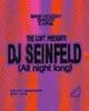 The Loft: DJ Seinfeld (All Night Long)