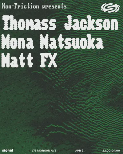 Non-Friction presents: Mona Matsouka, Thomass Jackson, Matt FX - EDM event at Signal in New York