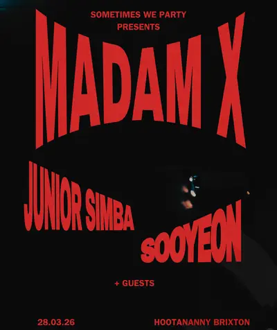 Sometimes We Party: Madam X, Junior Simba, sooyeon Sometimes We Party: Madam X, Junior Simba, sooyeon - EDM event at Hootananny Brixton in London