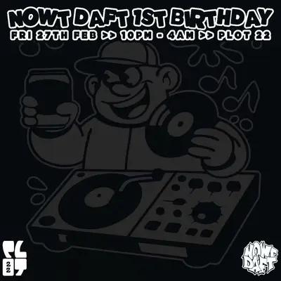 Nowt Daft 1st Birthday - EDM event at Plot 22 in Sheffield