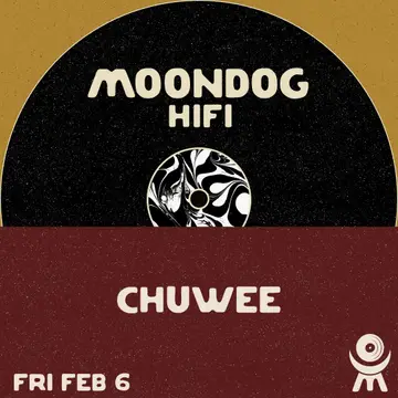 Chuwee at Moondog Hifi Chuwee at Moondog Hifi