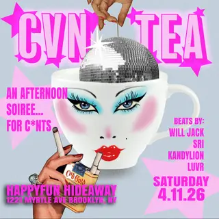 CvnTea: An Afternoon Soirée…for C*nts at Happyfun Hideaway