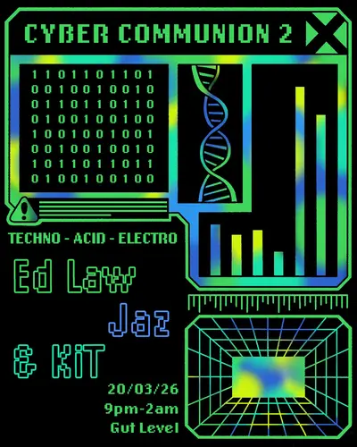 CYBER COMMUNION 2: Ed Law, Jaz & KiT - EDM event at Gut Level in Sheffield