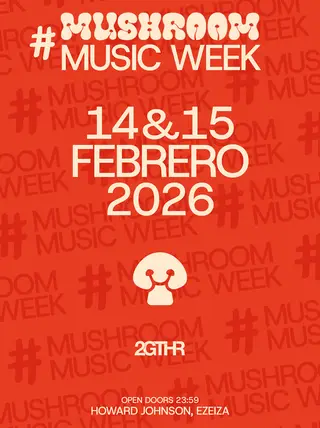VERY SPECIAL GUEST & MORE ARTISTS [MUSIC WEEK] - by MUSHROOM & 2GTHR, EZEIZA at TBA - Howard Johnson Hotel, Ezeiza