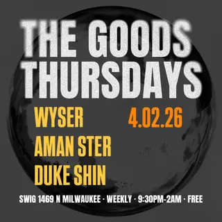 Goods Thursdays: Wyser / Aman Ster / Duke Shin at Swig Goods Thursdays: Wyser / Aman Ster / Duke Shin at Swig