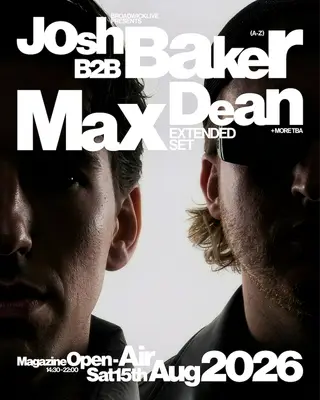 Josh Baker b2b Max Dean at Magazine Open–Air Josh Baker b2b Max Dean at Magazine Open–Air