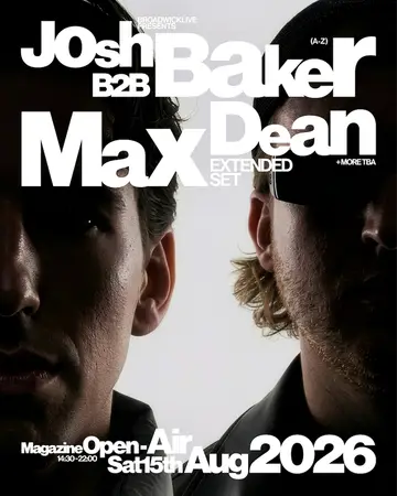 Josh Baker b2b Max Dean at Magazine Open–Air Josh Baker b2b Max Dean at Magazine Open–Air