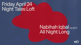 NT's Loft: Nabihah Iqbal (DJ) [All Night Long] at Night Tales Loft