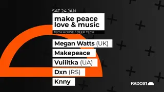 make peace love & music w. MEGAN WATTS (UK) - Makepeace - VUIIITKA (UA) - DXN (RS) - KNNY at Radost Music Club