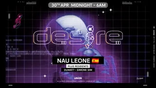 DESIRE - Weekly Thursday After Party - Nau Leone at Union Club, Vauxhall DESIRE - Weekly Thursday After Party - Nau Leone at Union Club, Vauxhall