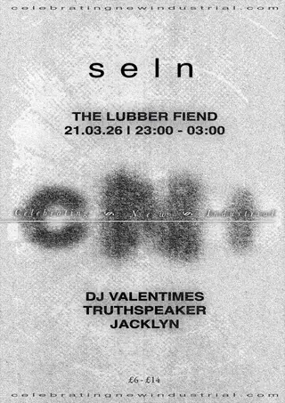SELN presents Celebrating New Industrial: DJ Valentimes, Truthspeaker & Jacklyn at The Lubber Fiend SELN presents Celebrating New Industrial: DJ Valentimes, Truthspeaker & Jacklyn at The Lubber Fiend