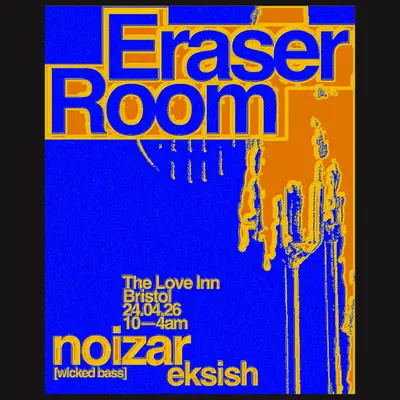Eraser Room with Noizar + Eksish - EDM event at The Love Inn in Bristol