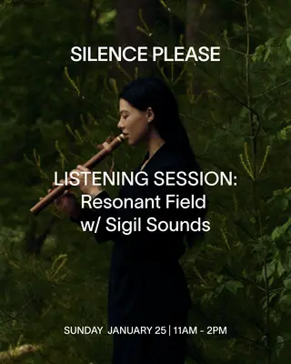 Listening Session: Resonant Field with Sigil Sounds at Silence Please