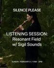 LISTENING SESSION: Resonant Field with Sigil Sounds thumbnail LISTENING SESSION: Resonant Field with Sigil Sounds thumbnail
