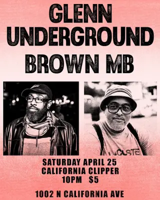 Glenn Underground & Brown MB at The California Clipper Glenn Underground & Brown MB at The California Clipper