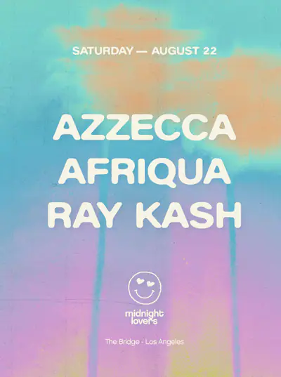 Midnight Lovers with Azzecca, Afriqua, Ray Kash - EDM event at The Bridge in Los Angeles