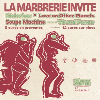 La Marbrerie invite: Soupe Machine + Motorium + Virtual Forest + LOOP at La Marbrerie La Marbrerie invite: Soupe Machine + Motorium + Virtual Forest + LOOP at La Marbrerie