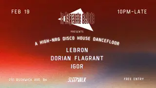 In Flagrante Delicto: LeBRON, Dorian Flagrant, Igor - High NRG, Disco, House at Sleepwalk In Flagrante Delicto: LeBRON, Dorian Flagrant, Igor - High NRG, Disco, House at Sleepwalk