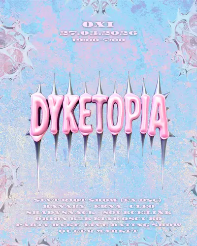 Dyketopia OXI - EDM event at OXI in Berlin