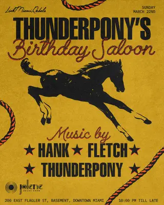 Thunderpony's Bday Saloon: Hank & FLETCH at Jolene Downtown Miami Thunderpony's Bday Saloon: Hank & FLETCH at Jolene Downtown Miami