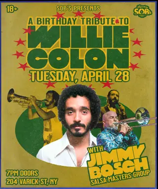 Willie Colón Birthday Tribute feat. Jimmy Bosch Salsa Masters Group at SOBs Willie Colón Birthday Tribute feat. Jimmy Bosch Salsa Masters Group at SOBs