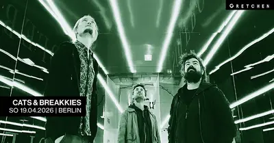 CATS & BREAKKIES *live CATS & BREAKKIES *live - EDM event at Gretchen in Berlin