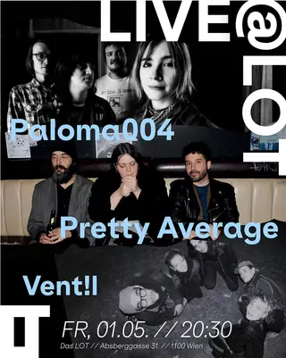 Live@LOT: Pretty Average / Paloma 004 / Vent!l at Das Lot Live@LOT: Pretty Average / Paloma 004 / Vent!l at Das Lot