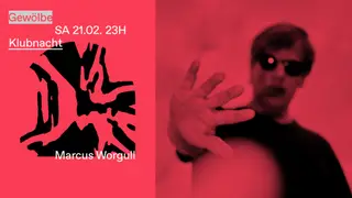 Klubnacht with Marcus Worgull at Gewölbe Klubnacht with Marcus Worgull at Gewölbe