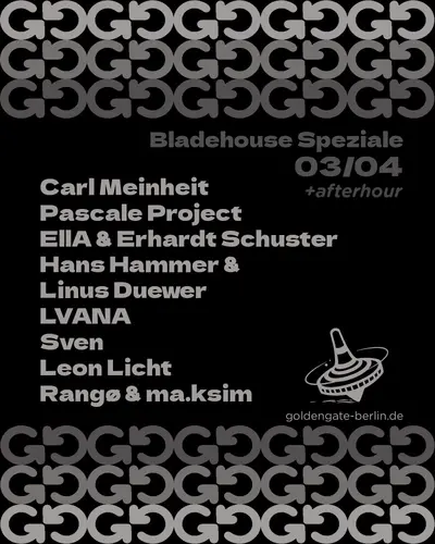 Bladehouse Speziale + Aftrehour - EDM event at Golden Gate in Berlin