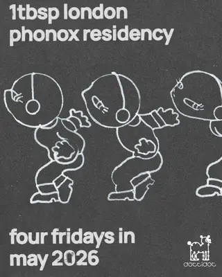 1tbsp: 4 fridays at Phonox at Phonox 1tbsp: 4 fridays at Phonox at Phonox