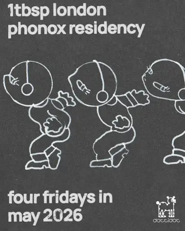 1tbsp: 4 fridays at Phonox at Phonox 1tbsp: 4 fridays at Phonox at Phonox