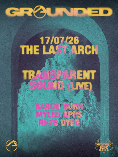 Grounded London W/ Transparent Sound (Live) - EDM event at Last Arch in London
