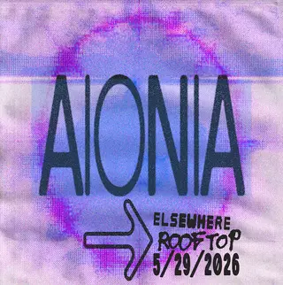 AIONIA at Elsewhere AIONIA at Elsewhere