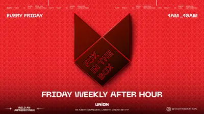FOX IN THE BOX (Friday weekly Afterparty) Open until 10:00 AM - EDM event at Union Club, Vauxhall in London