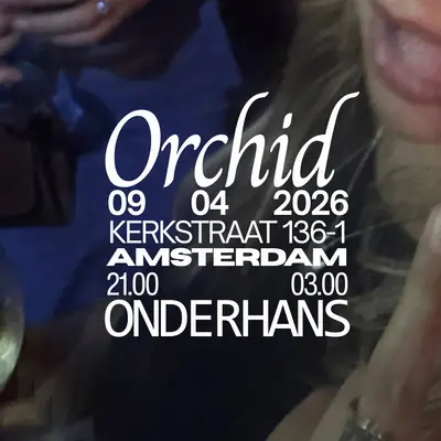 Orchid - EDM event at Onder Hans in Amsterdam