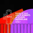 The Cross with Leroy Roberts, Acid Kids & Paperplane thumbnail