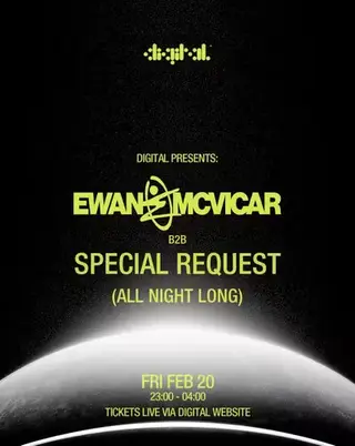 Ewan McVicar b2b Special Request (All Night Long) at Digital Ewan McVicar b2b Special Request (All Night Long) at Digital