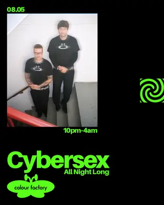 Cybersex (All Night Long) at Colour Factory